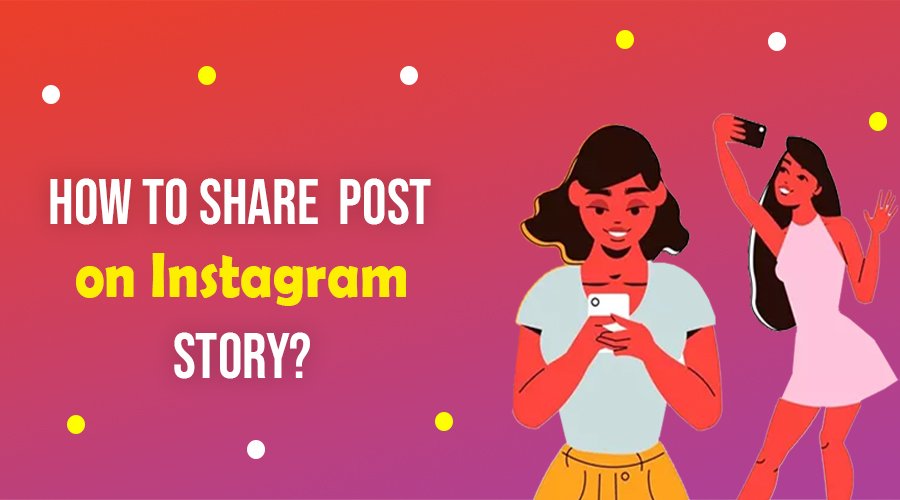 How to Share a Post on Instagram Story?