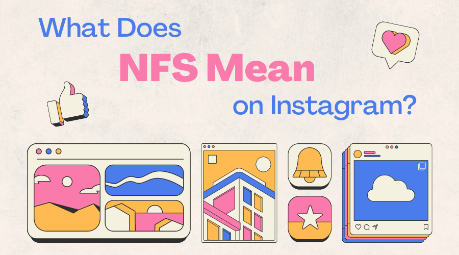 What Does NFS Mean on Instagram?
