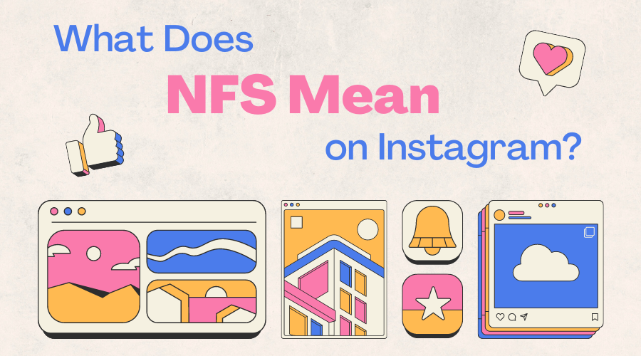 What does NFS mean on Instagram and when to use it